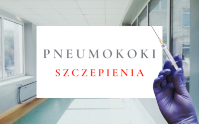 Pneumokoki – zaszczep się, bądź bezpieczny!